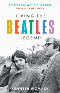 Living the Beatles Legend On the Road With the Fab Four The Mal Evans Story