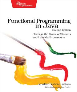 Functional Programming in Java Harness the Power of Streams and Lambda Expressions