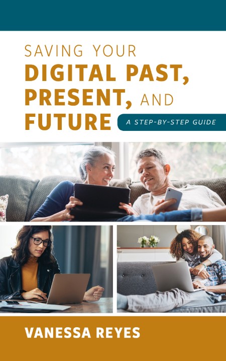 Saving Your Digital Past, Present, and Future by Vanessa Reyes 9ac8ddddec03f08f4e290366f75e9395