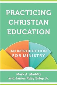 Practicing Christian Education An Introduction for Ministry