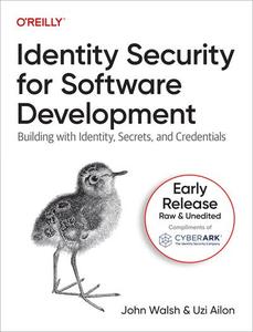 Identity Security for Software Development Building with Identity, Secrets, and Credentials (First Early Release)