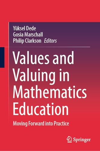 Values and Valuing in Mathematics Education Moving Forward into Practice