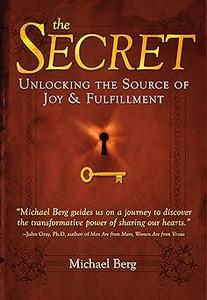 The Secret Unlocking the Source of Joy and Fulfillment