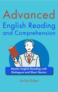 Advanced English Reading and Comprehension Master English Reading with Dialogues and Short Stories