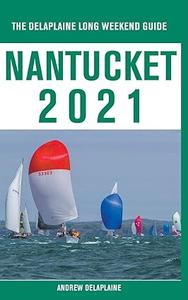 Nantucket – The Delaplaine 2021 Long Weekend Guide