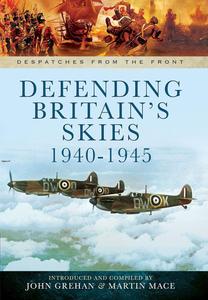Defending Britain's Skies 1940–1945 (Despatches from the Front)