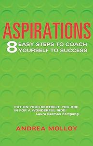 Aspirations 8 Easy Steps to Coach Yourself to Success