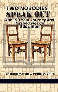 Two Nobodies Speak Out Our 150 Year Journey and Perspectives on Education