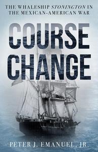 Course Change The Whaleship Stonington in the Mexican–American War