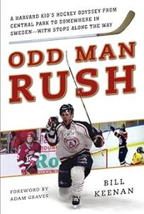 Odd Man Rush A Harvard Kids Hockey Odyssey from Central Park to Somewhere in Swedenwith Stops along the Way