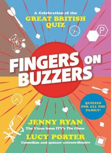 Fingers on Buzzers From Bullseye to Pointless, a Celebratory Journey Through the History of the Great British Quiz