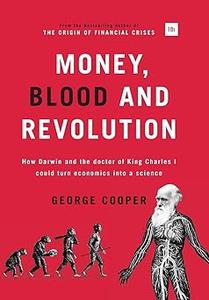 Money, Blood and Revolution How Darwin and the doctor of King Charles I could turn economics into a science