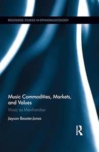 Music Commodities, Markets, and Values Music as Merchandise