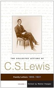 The Collected Letters of C.S. Lewis. Volume I Family letters, 1905–1931