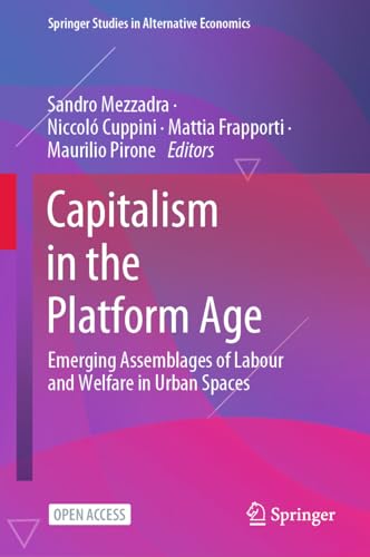 Capitalism in the Platform Age Emerging Assemblages of Labour and Welfare in Urban Spaces