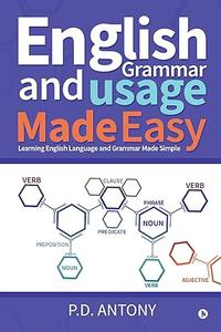English Grammar and Usage Made Easy Learning English Language and Grammar Made Simple