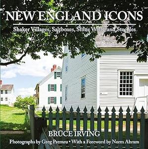 New England Icons Shaker Villages, Saltboxes, Stone Walls and Steeples