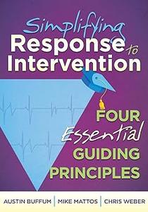 Simplifying Response to Intervention Four Essential Guiding Principles