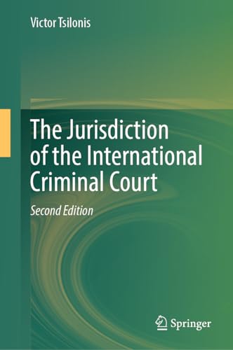 The Jurisdiction of the International Criminal Court, SecondEdition