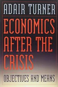 Economics After the Crisis Objectives and Means