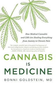 Cannabis Is Medicine How Medical Cannabis and CBD Are Healing Everything from Anxiety to Chronic Pain (2024)