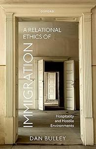 A Relational Ethics of Immigration Hospitality and Hostile Environments