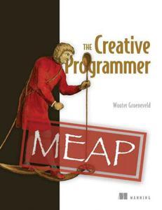 The Creative Programmer (MEAP V02)