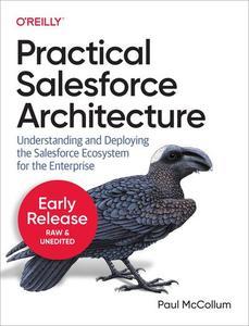 Practical Salesforce Architecture (Sixth Early Release)