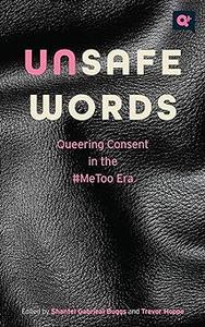 Unsafe Words Queering Consent in the #MeToo Era