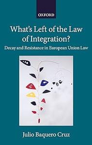 What's Left of the Law of Integration Decay and Resistance in European Union Law