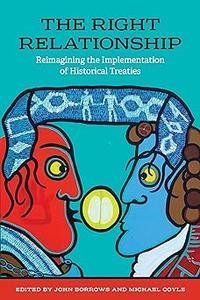The Right Relationship Reimagining the Implementation of Historical Treaties