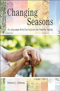 Changing Seasons A Language Arts Curriculum for Healthy Aging