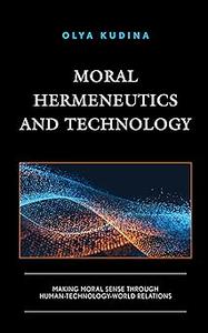 Moral Hermeneutics and Technology Making Moral Sense through Human–Technology–World Relations
