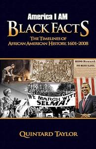 America I AM Black Facts The Timelines of African American History, 1601–2008