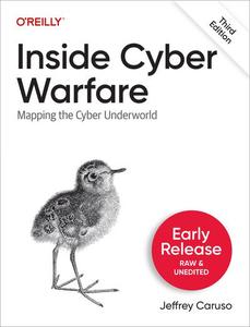 Inside Cyber Warfare Mapping the Cyber Underworld, 3rd Edition (Second Early Release)