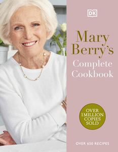 Mary Berry's Complete Cookbook Over 650 Recipes