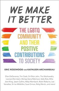 We Make It Better The LGBTQ Community and Their Positive Contributions to Society