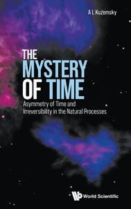 Mystery Of Time, The Asymmetry Of Time And Irreversibility In The Natural Processes