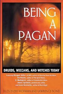 Being a Pagan Druids, Wiccans, and Witches Today