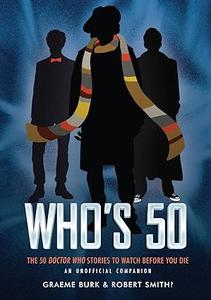 Who's 50 The 50 Doctor Who Stories to Watch Before You Die ― An Unofficial Companion
