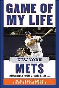 Game of My Life New York Mets Memorable Stories of Mets Baseball