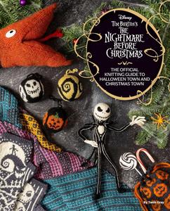Disney Tim Burton's The Nightmare Before Christmas The Official Knitting Guide to Halloween Town and Christmas Town