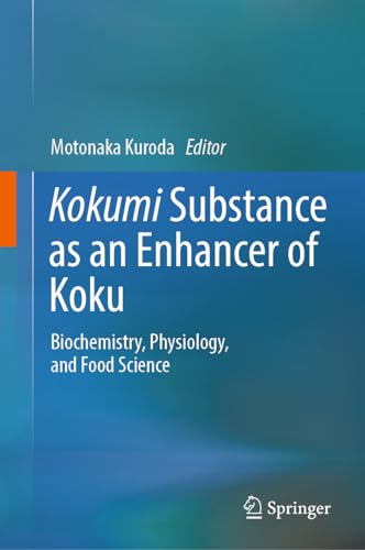 Kokumi Substance as an Enhancer of Koku Biochemistry, Physiology, and Food Science