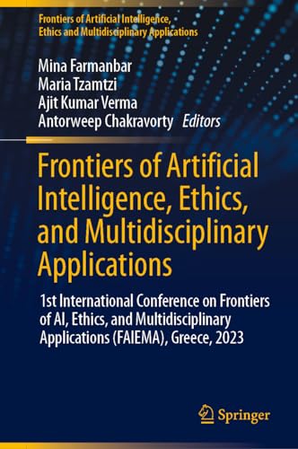 Frontiers of Artificial Intelligence, Ethics, and Multidisciplinary Applications