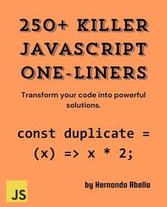 250+ JavaScript Killer One–Liners Transform your code into powerful solutions