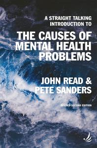A Straight Talking Introduction to the Causes of Mental Health Problems (2nd edition)