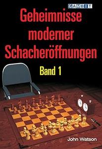Geheimnisse moderner Schacheröffnungen Band 1