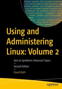 Using and Administering Linux Volume 2 Zero to SysAdmin Advanced Topics (Using and Administering Linux, 2)