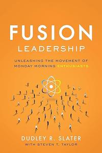 Fusion Leadership UnleashingtheMovement of Monday Morning Enthusiasts