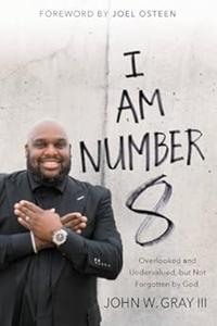 I Am Number 8 Overlooked and Undervalued, but Not Forgotten by God